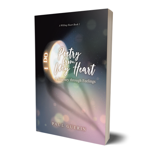 Poetry from My Heart-A Journey through Feelings-Book One in the _A Willing Heart_ by Paul Guerin